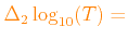 $ \color{orange}\Delta_2\log_{10}(T)=$
