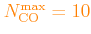 \bgroup\color{orange}$ \color{black}\color{orange}N_{\rm CO}^{\rm max}=10$\egroup