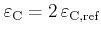 $ \varepsilon_{\rm C} = 2  \varepsilon_{\rm C, ref}$