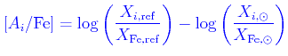 $\displaystyle \color{blue}[A_i/{\rm Fe}] = \log \left(\frac{X_{i, {\rm ref}}}{X_{\rm Fe, ref}}\right) -\log \left(\frac{X_{i,\odot}}{X_{\rm Fe,\odot}}\right)$