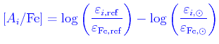 $\displaystyle \color{blue}[A_i/{\rm Fe}] = \log \left(\frac{\varepsilon_{i, {\r...
...t) - \log \left(\frac{\varepsilon_{i,\odot}}{\varepsilon_{\rm Fe,\odot}}\right)$