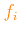 \bgroup\color{orange}$ f_i$\egroup