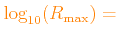 $ \color{orange}\log_{10}(R_{\rm max})=$